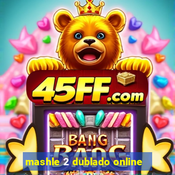 mashle 2 dublado online